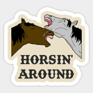 Horsin' Around Sticker